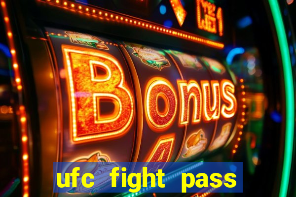 ufc fight pass onde assistir